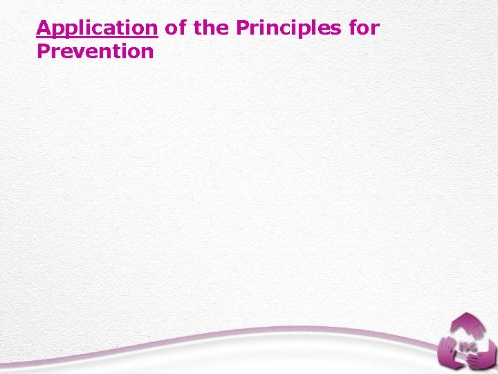 Application of the Principles for Prevention 