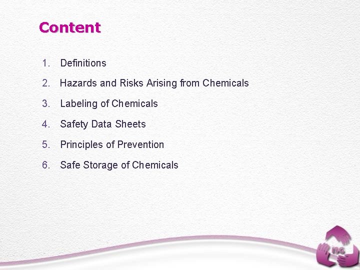 Content 1. Definitions 2. Hazards and Risks Arising from Chemicals 3. Labeling of Chemicals