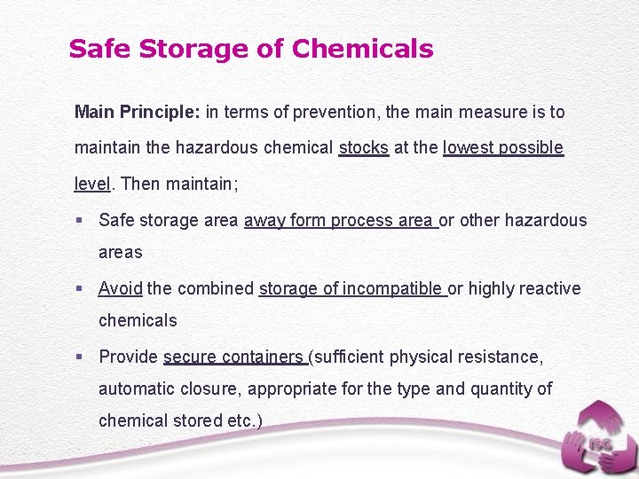 Safe Storage of Chemicals Main Principle: in terms of prevention, the main measure is