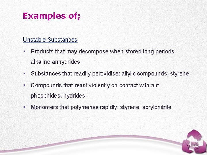 Examples of; Unstable Substances § Products that may decompose when stored long periods: alkaline