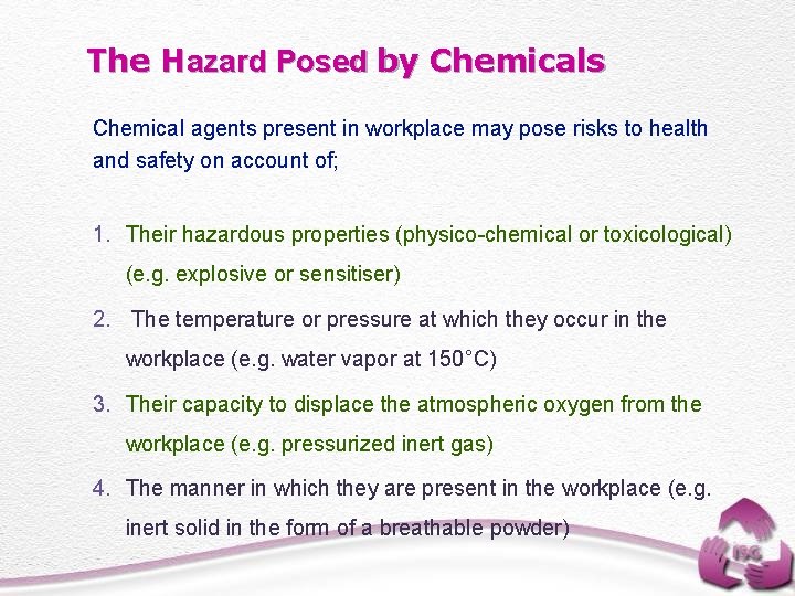 The Hazard Posed by Chemicals Chemical agents present in workplace may pose risks to