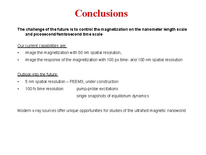 Conclusions The challenge of the future is to control the magnetization on the nanometer
