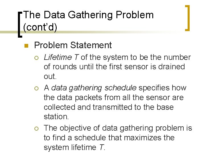 The Data Gathering Problem (cont’d) n Problem Statement ¡ ¡ ¡ Lifetime T of