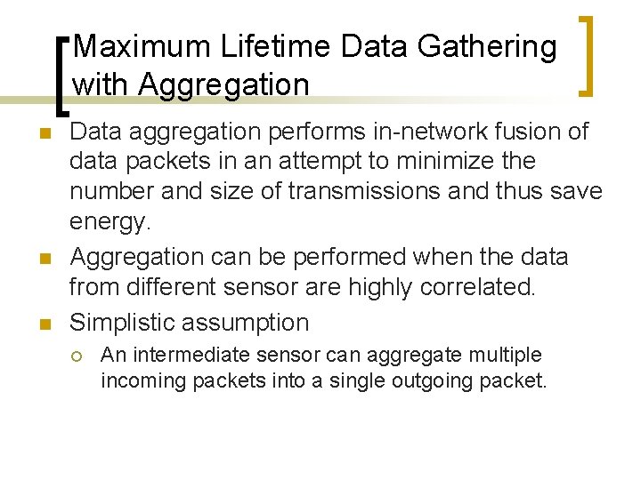 Maximum Lifetime Data Gathering with Aggregation n Data aggregation performs in-network fusion of data