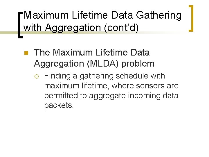 Maximum Lifetime Data Gathering with Aggregation (cont’d) n The Maximum Lifetime Data Aggregation (MLDA)