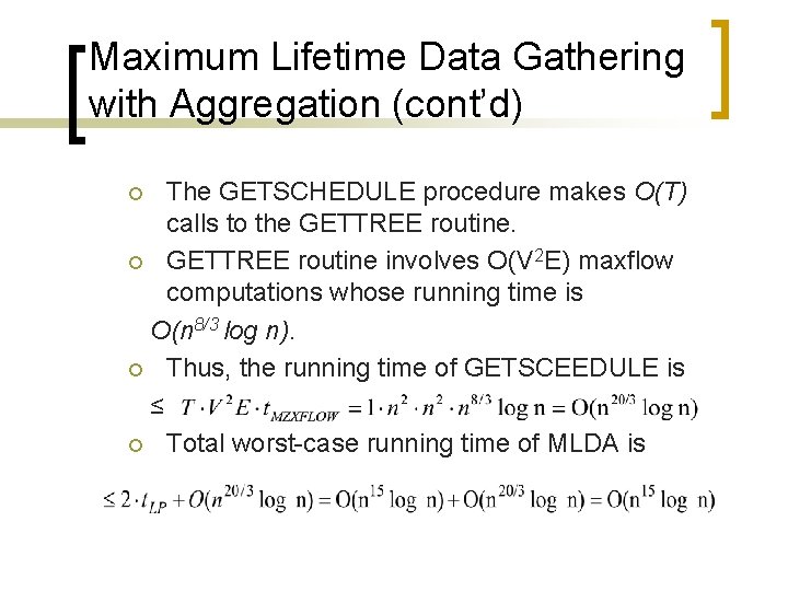 Maximum Lifetime Data Gathering with Aggregation (cont’d) The GETSCHEDULE procedure makes O(T) calls to