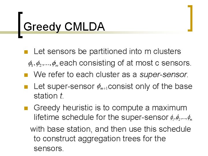 Greedy CMLDA Let sensors be partitioned into m clusters each consisting of at most