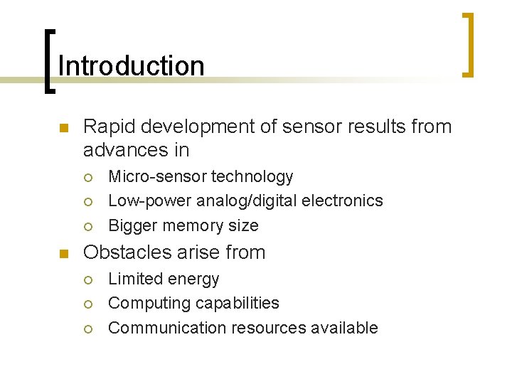 Introduction n Rapid development of sensor results from advances in ¡ ¡ ¡ n