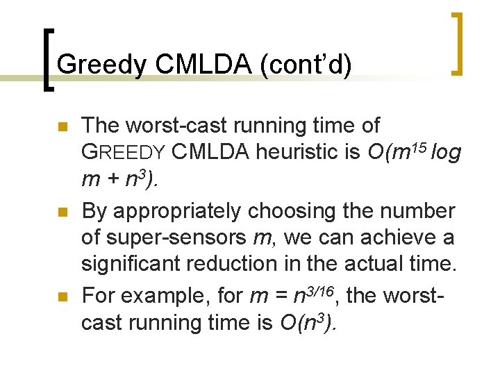 Greedy CMLDA (cont’d) n n n The worst-cast running time of GREEDY CMLDA heuristic