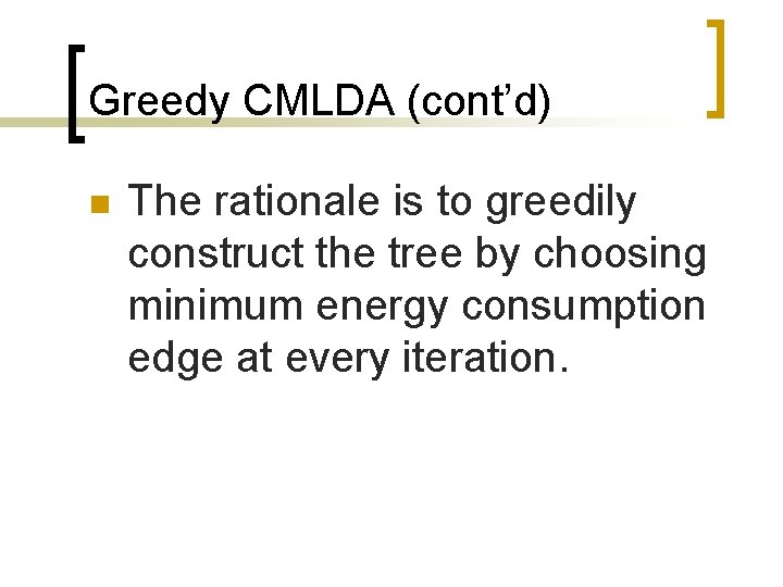 Greedy CMLDA (cont’d) n The rationale is to greedily construct the tree by choosing