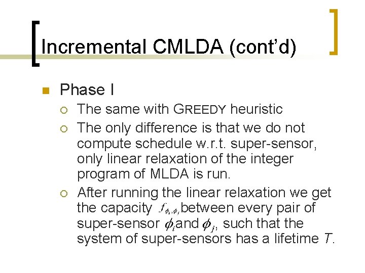 Incremental CMLDA (cont’d) n Phase I ¡ ¡ ¡ The same with GREEDY heuristic