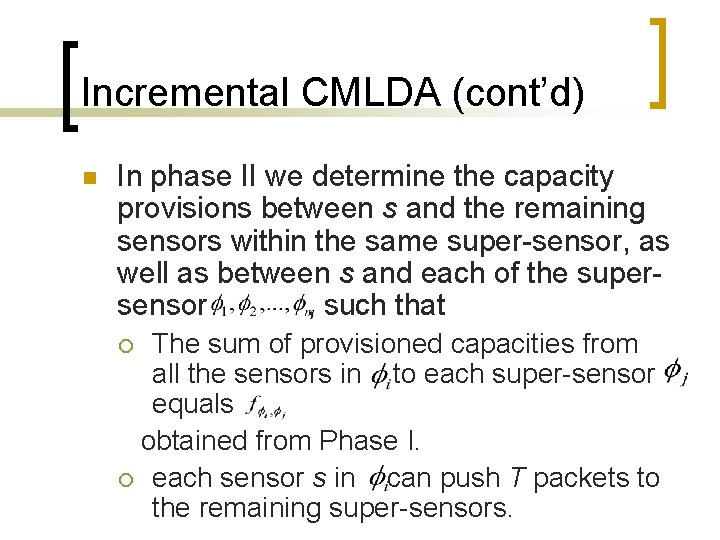 Incremental CMLDA (cont’d) n In phase II we determine the capacity provisions between s