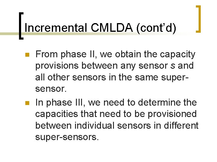 Incremental CMLDA (cont’d) n n From phase II, we obtain the capacity provisions between