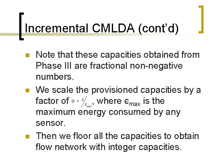 Incremental CMLDA (cont’d) n n n Note that these capacities obtained from Phase III