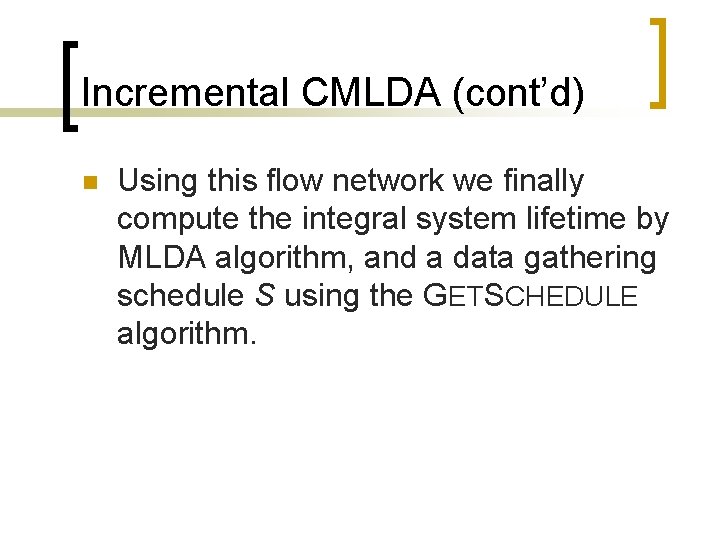 Incremental CMLDA (cont’d) n Using this flow network we finally compute the integral system