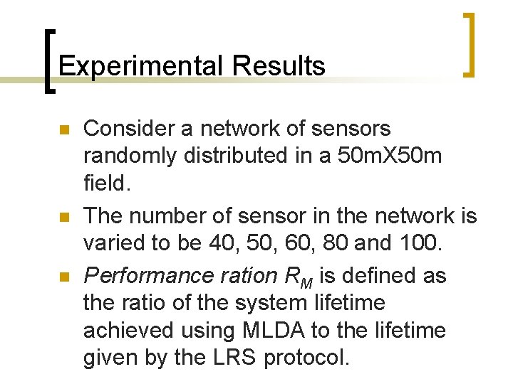 Experimental Results n n n Consider a network of sensors randomly distributed in a