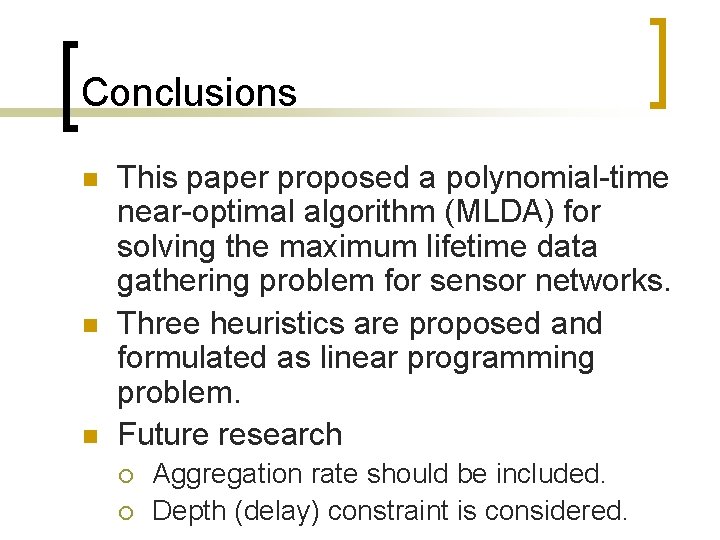 Conclusions n n n This paper proposed a polynomial-time near-optimal algorithm (MLDA) for solving