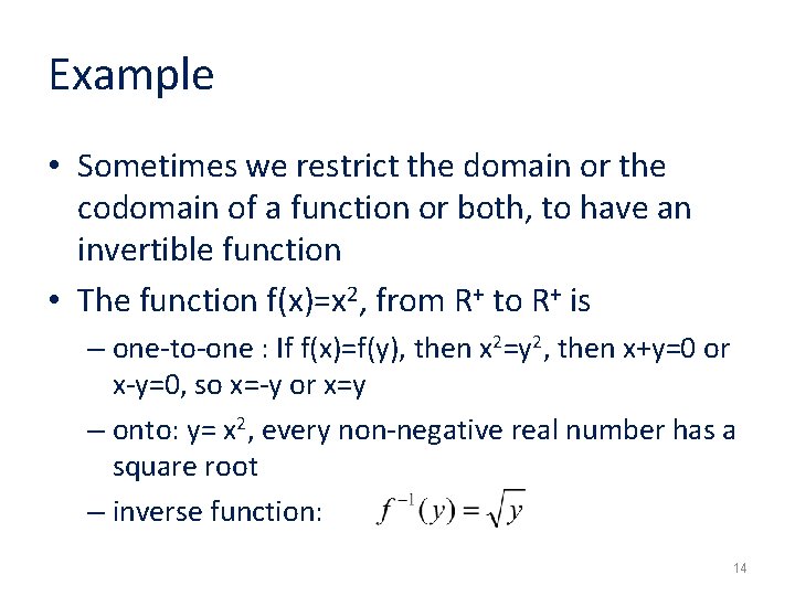 Example • Sometimes we restrict the domain or the codomain of a function or