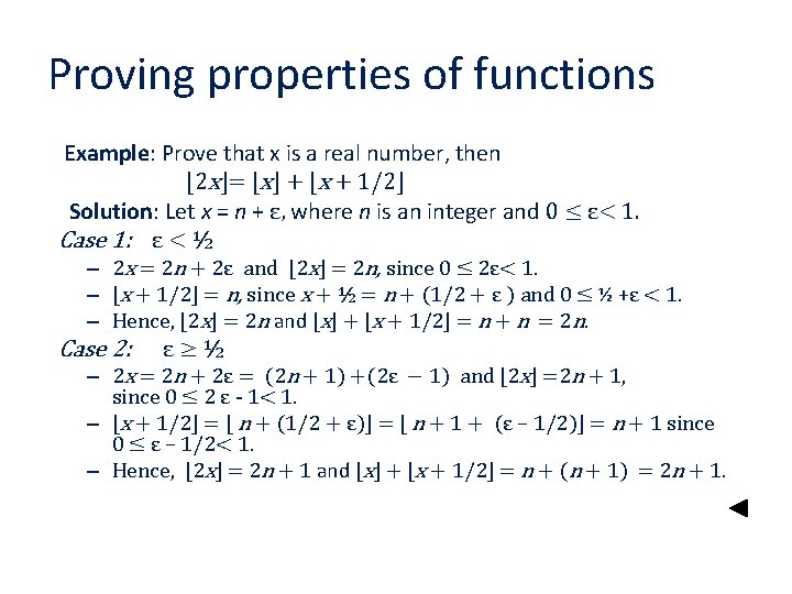 Proving properties of functions Example: Prove that x is a real number, then ⌊2