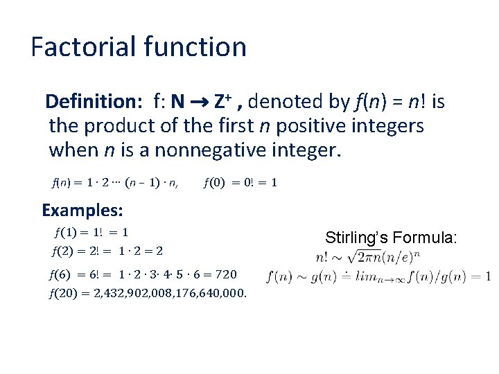 Factorial function Definition: f: N → Z+ , denoted by f(n) = n! is