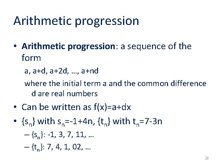 Arithmetic progression • Arithmetic progression: a sequence of the form a, a+d, a+2 d,