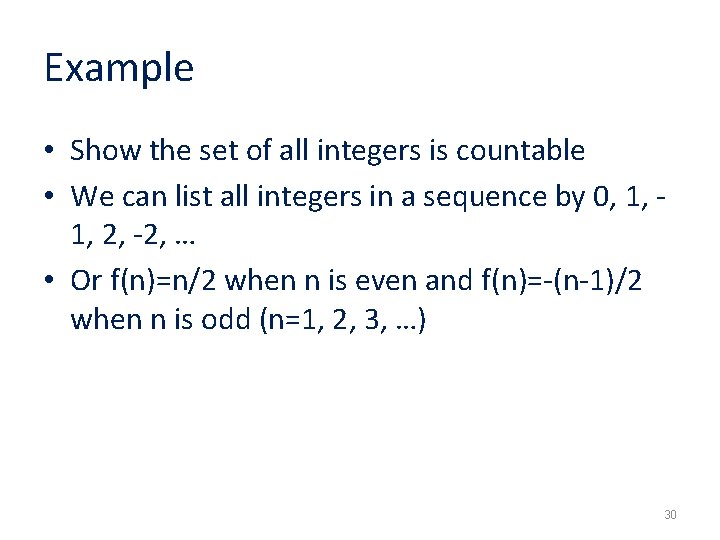 Example • Show the set of all integers is countable • We can list