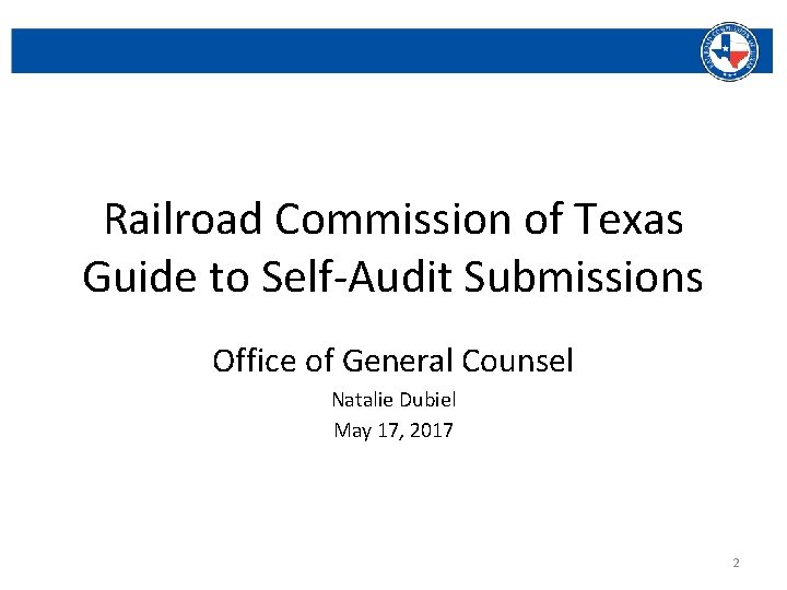 Railroad Commission of Texas Guide to Self-Audit Submissions Office of General Counsel Natalie Dubiel