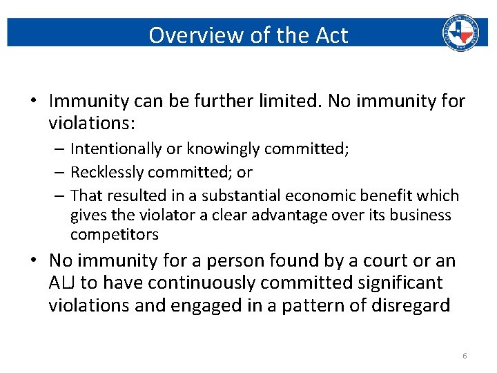 Overview of the Act • Immunity can be further limited. No immunity for violations: