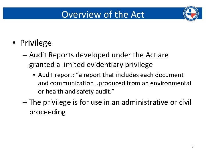 Overview of the Act • Privilege – Audit Reports developed under the Act are