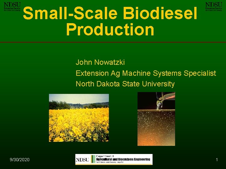 Small-Scale Biodiesel Production John Nowatzki Extension Ag Machine Systems Specialist North Dakota State University