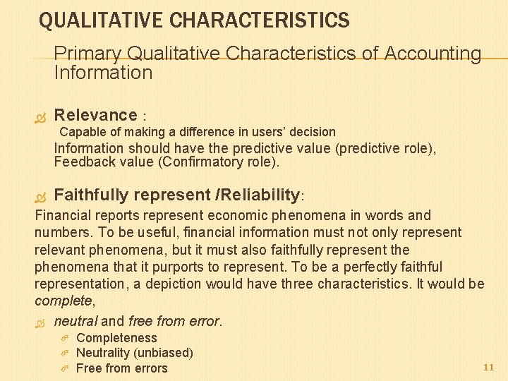 QUALITATIVE CHARACTERISTICS Primary Qualitative Characteristics of Accounting Information Relevance : Capable of making a