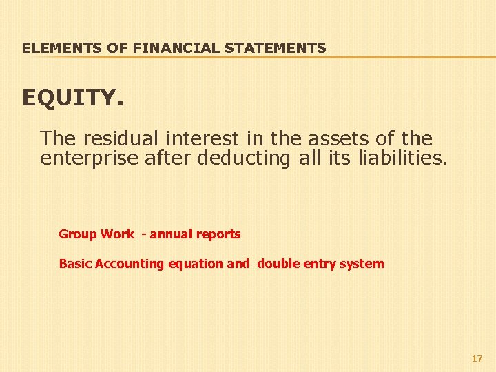 ELEMENTS OF FINANCIAL STATEMENTS EQUITY. The residual interest in the assets of the enterprise