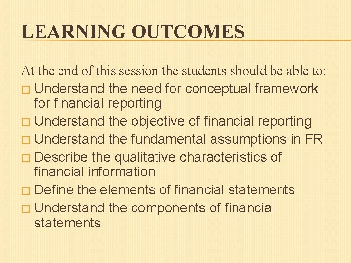 LEARNING OUTCOMES At the end of this session the students should be able to: