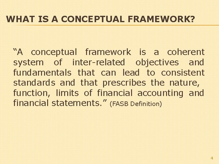 WHAT IS A CONCEPTUAL FRAMEWORK? “A conceptual framework is a coherent system of inter-related