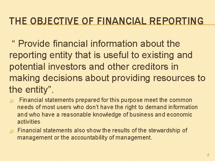 THE OBJECTIVE OF FINANCIAL REPORTING “ Provide financial information about the reporting entity that THE OBJECTIVE OF FINANCIAL REPORTING “ Provide financial information about the reporting entity that