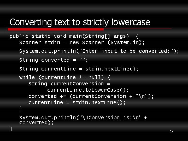 Converting text to strictly lowercase public static void main(String[] args) { Scanner stdin =