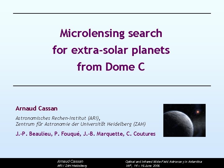 Microlensing search for extra-solar planets from Dome C Arnaud Cassan Astronomisches Rechen-Institut (ARI), Zentrum