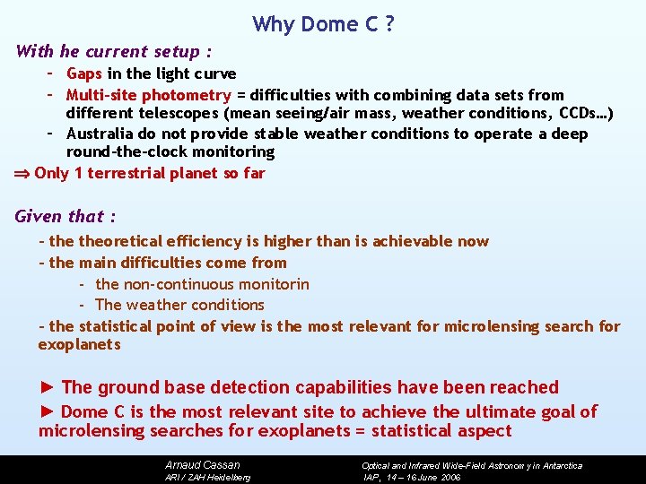 Why Dome C ? With he current setup : – Gaps in the light