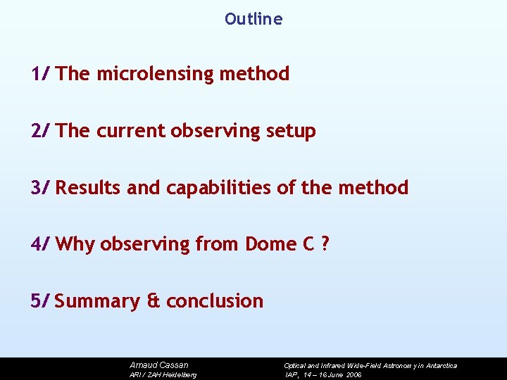 Outline 1/ The microlensing method 2/ The current observing setup 3/ Results and capabilities