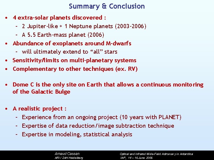 Summary & Conclusion • 4 extra-solar planets discovered : – 2 Jupiter-like + 1