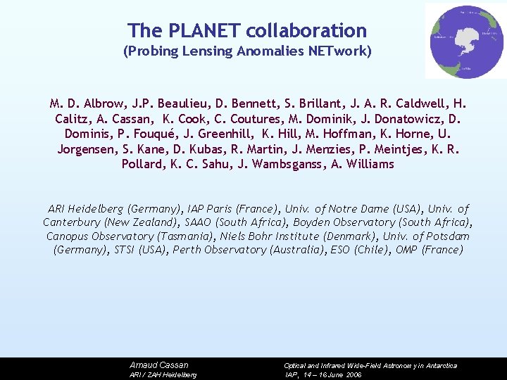 The PLANET collaboration (Probing Lensing Anomalies NETwork) M. D. Albrow, J. P. Beaulieu, D.