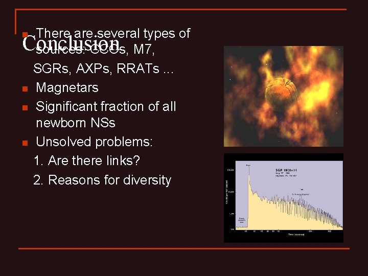 n There are several types of sources: CCOs, M 7, SGRs, AXPs, RRATs. .