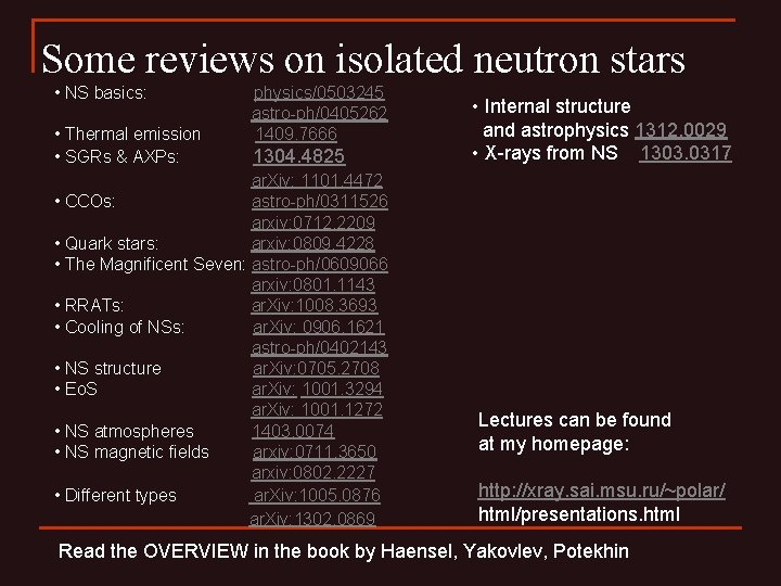 Some reviews on isolated neutron stars • NS basics: • Thermal emission • SGRs