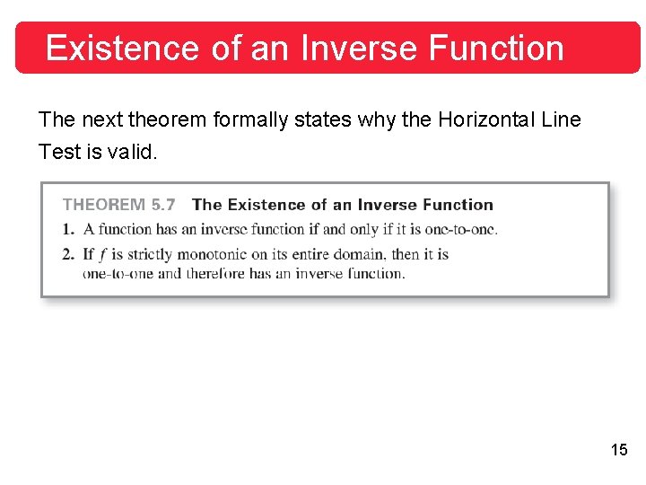Existence of an Inverse Function The next theorem formally states why the Horizontal Line Existence of an Inverse Function The next theorem formally states why the Horizontal Line
