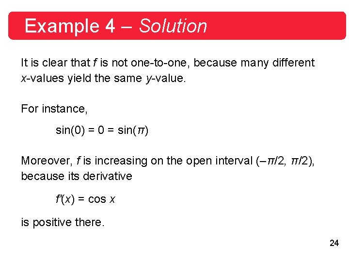 Example 4 – Solution It is clear that f is not one-to-one, because many