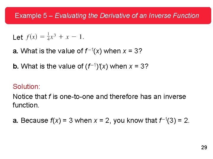 Example 5 – Evaluating the Derivative of an Inverse Function Let a. What is