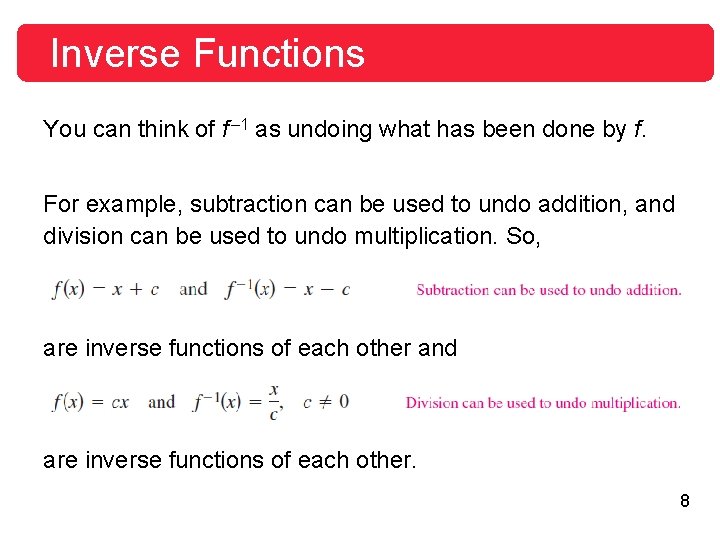 Inverse Functions You can think of f – 1 as undoing what has been