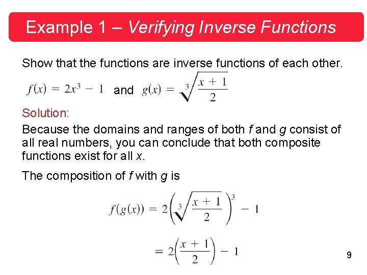 Example 1 – Verifying Inverse Functions Show that the functions are inverse functions of