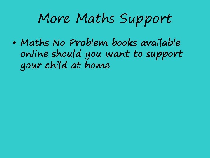 More Maths Support • Maths No Problem books available online should you want to More Maths Support • Maths No Problem books available online should you want to