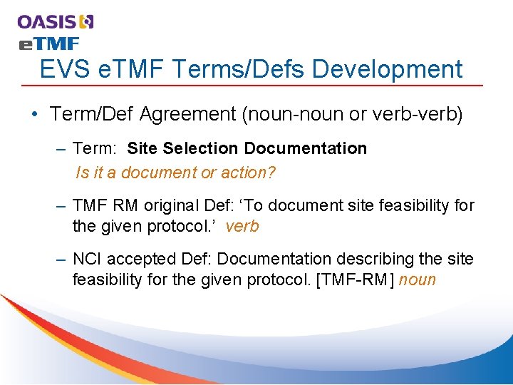 EVS e. TMF Terms/Defs Development • Term/Def Agreement (noun-noun or verb-verb) – Term: Site EVS e. TMF Terms/Defs Development • Term/Def Agreement (noun-noun or verb-verb) – Term: Site